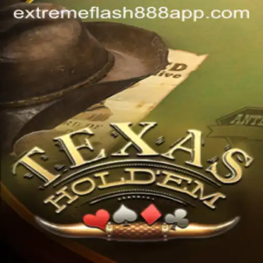 Exploring Texas Holdem and ExtremeFlash888: The Ultimate Poker Experience